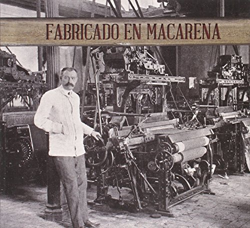 FABRICADO EN MACARENA. Catálogo de la exposición celebrada en el …