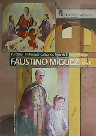 Faustino Míguez. Fundador del Instituto Calasancio Hijas de la Divina …