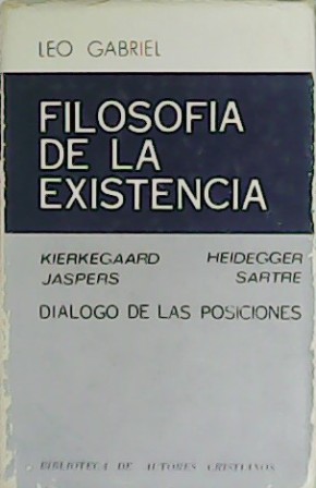 Filosofía de la existencia. Kierkegaard, Heidegger, Jaspers, Sastre. Diálogo de …