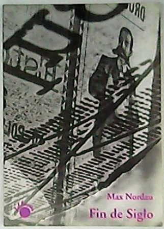 Fin de siglo. Prólogo de José Luis Arántegui. (Nordau recoge …