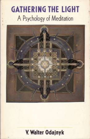 Gathering the Light. A Psychology of Meditation.