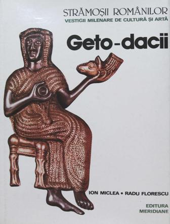 Geto-dacii (Stramosii romanilor: vestigii milenare de cultura si arta). ����