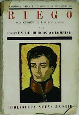 Gloriosa vida y desdichada muerte de Don Rafael del Riego. …