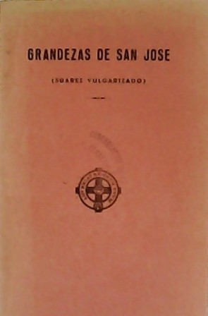 Grandezas de San José. Suárez Vulgarizado En el Tercer Centenario …