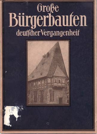 Große Bürgerbauten deutscher Vergangenheit. 1923. 83. bis 86. Tausend. Mit …