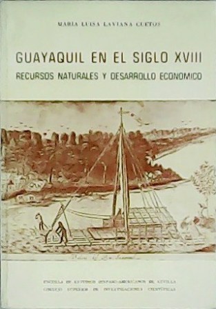 Guayaquil en el siglo XVIII. Recursos naturales y desarrollo económico.