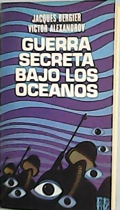 Guerra secreta bajo los océanos. �Traducción de Domingo Pruna.���