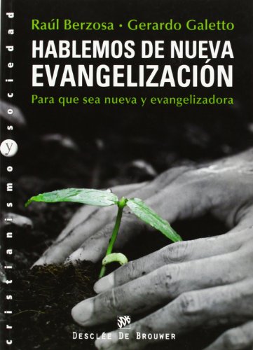 Hablemos de nueva Evangelización. Para que sea nueva y evangelizadora.