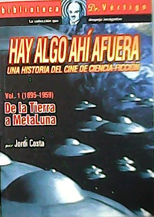 Hay algo ahí afuera. Una historia del cine de ciencia-ficción. …