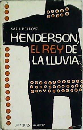 Henderson, el rey de la lluvia. Traducción de Vera Ozores.