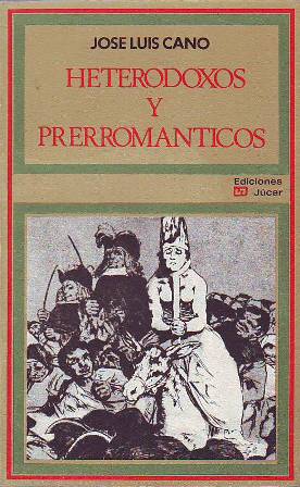 Heterodoxos y prerrománticos (Moratín, Cienfuegos, Goya, Alberto Lista, José Somoza, …