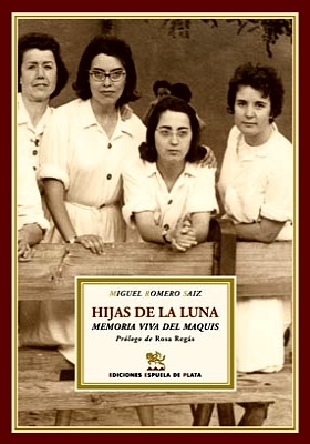 Hijas de la Luna. Memoria viva del maquis. Novela. Prólogo …