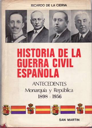 Historia de la Guerra Civil española. Tomo I. Antecedentes: Monarquía …