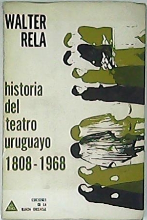 Historia del teatro uruguayo 1808-1968.