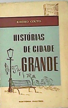 Histórias de Cidade Grande (Contos Escolhidos). Selçao e prefácio do …