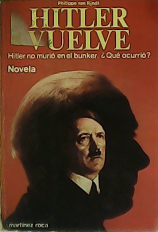 Hitler vuelve. Hitler no murió en el bunker. ¿Qué ocurrió?. …