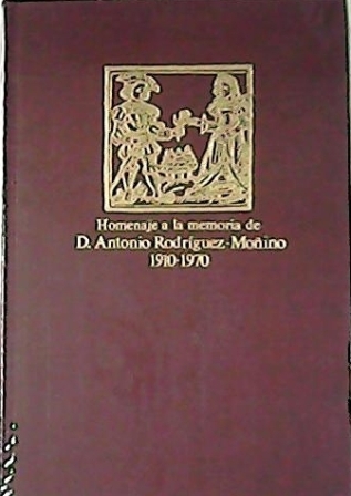 Homenaje a la memoria de Don ANTONIO RODRIGUEZ MOÑINO 1910-1970. …