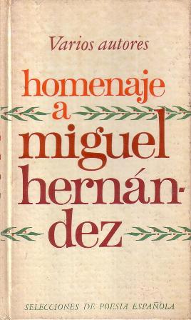 Homenaje a Miguel Hernández. Presentación y antología de M. de …
