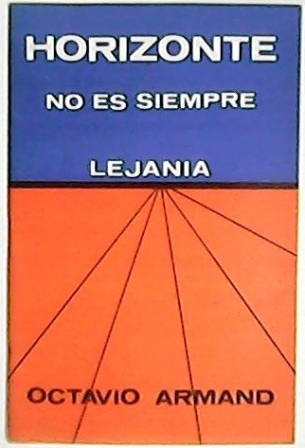 Horizonte no es siempre lejanía. Poesía.