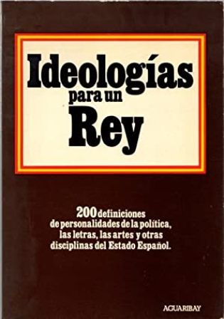 Ideologías para un Rey. 200 Definiciones de personalidades de la …