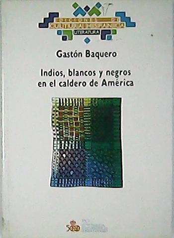 Indios, blancos y negros en el caldero de América.