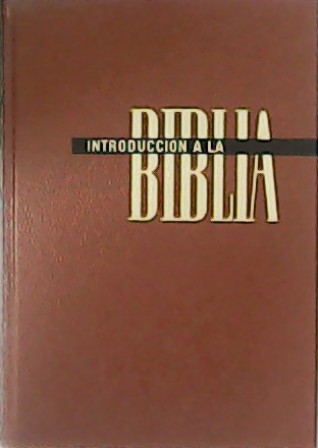 Introducción a la Biblia. Curso sistemático de estudios bíblicos. Tomo …