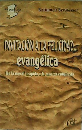 Invitación a la felicidad. evangélica. De la moral insípida a …