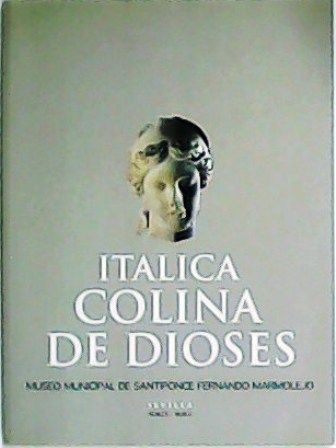 Itálica: Colina de los dioses. Museo Municipal de Santiponce Fernando …