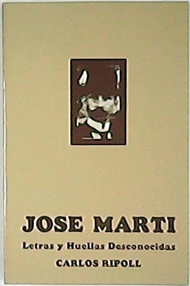 José Martí. Letras y huellas desconocidas. (Martí en Nueva York …