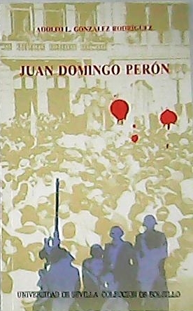 Juan Domingo Perón. Biografía.