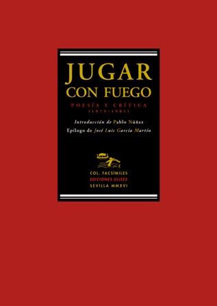 Jugar con fuego. Poesía y crítica (1975-1981). Prólogo de Pablo …