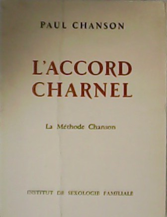 L´accord charnel. La Méthode Chanson. Notice médicale du docteur Senancourt.