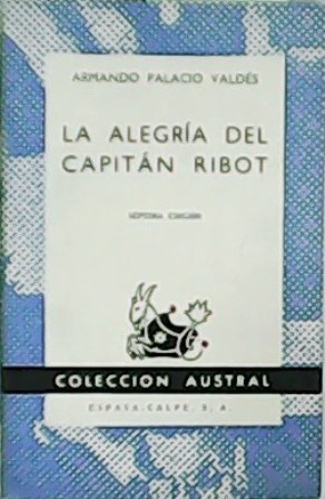 La alegría del Capitán Ribot. Novela.
