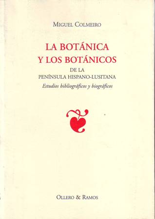 La botánica y los botánicos de la hispano-lusitana. Estudios bibliográficos …