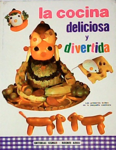 La cocina deliciosa y divertida. Traducción de Agustina Oliden.