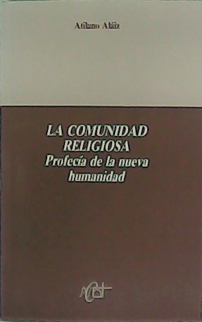 La comunidad religiosa. Profecía de la nueva humanidad.