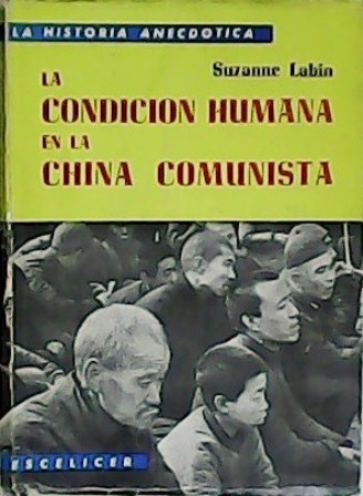 La condición humana en la China Comunista. Traducción de Luis …