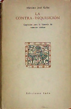 La contra-inquisición. (Capítulos para la hitoria de nuestras cenizas).