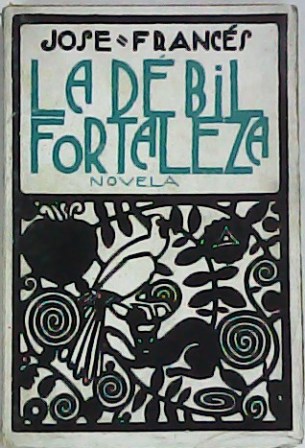 La débil fortaleza. Novela.