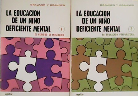 La educación de un niño deficiente mental. Tomo I: El …