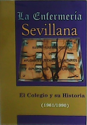 La Enfermería Sevillana. El Colegio y su Historia (1961-1990).