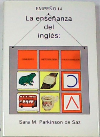 La enseñanza del inglés: concepto, metodología y programación.