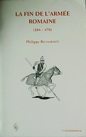 La fin de l´Armée Romaine (284-476).