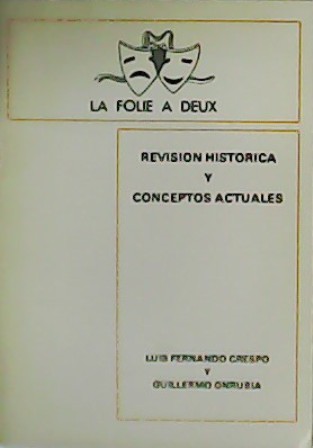 La Folie a Deux. Revisión histórica y conceptos actuales.