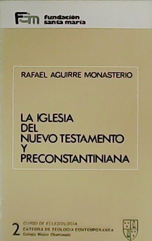 La Iglesia del Nuevo Testamento y Preconstantiniana. Curso de Eclesiologia …