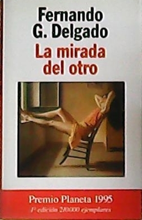 La mirada del otro. Novela. Premio Planeta 1995.