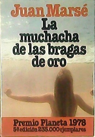 La muchacha de las bragas de oro (Premio Planeta, 1978). …