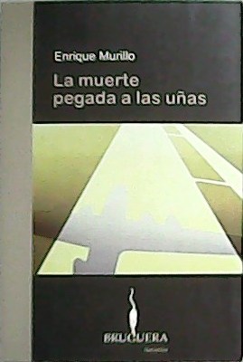 La muerte pegada a las uñas.