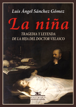 La niña. Tragedia y leyenda de la hija del doctor …