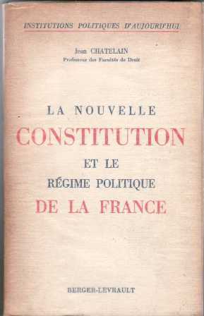 La nouvelle Constitution et le régime politique de la France.